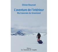 L'aventure de l'intérieur: Ma traversée du Groenland