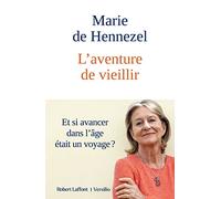 Marie De Hennezel – L'Aventure de vieillir – Et si avancer dans l'âge était un voyage ? – Broché