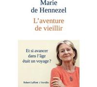 Marie De Hennezel – L'Aventure de vieillir – Et si avancer dans l'âge était un voyage ? – Broché