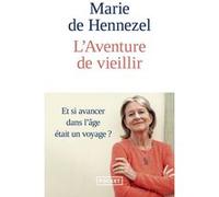 L'Aventure de vieillir Marie De Hennezel (Auteur)