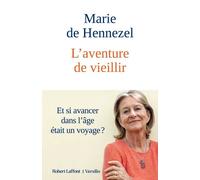 L'Aventure de vieillir - Marie De Hennezel - Robert Laffont - broché - Essai