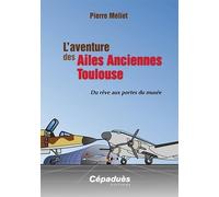 L'aventure des Ailes Anciennes Toulouse