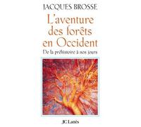 L'aventure des forêts en Occident De la préhistoire à nos jours - Jacques Brosse - Lattes - broché - Beau livre