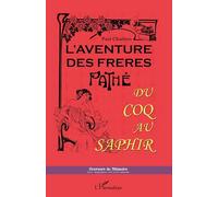 L'aventure des frères Pathé: Du coq au saphir