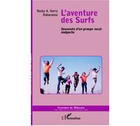 L'aventure des Surfs Souvenirs d'un groupe vocal malgache - Rocky A. Harry Rabaraona - L'harmattan - broché - Récit