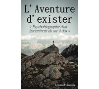 L'Aventure d'exister: "Psychobiographie d'un intermittent du sac à dos"