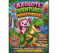 L'aventure Dino de l'Axolotl: Adorables Axolotls chevauchant des dinosaures, explorant la jungle et déterrant des fossiles - Un livre de coloriage ... | Livre de coloriage pour enfants | 25 pages