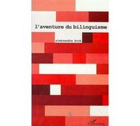 L'aventure du bilinguisme Aleksandra Kroh (Auteur)