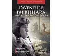 L'aventure Du Buhara - Résistance Et Déportation (1940-1945) Sur Les Traces De Louis Delabruyère, Élève-Pilote Embarqué Sur Le Buhara