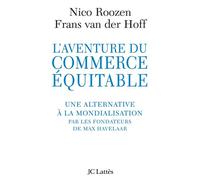 L'aventure du commerce équitable Une alternative à la mondialisation par les fondateurs de Max Havelaar - NICO ROOZEN - Lattes - broché - Etude