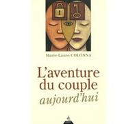 L'Aventure du couple aujourd'hui Marie-Laure Colonna (Auteur), Michel Cazenave (Préface)