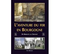 Aventure du fer en Bourgogne (L') De Bibracte au Creusot - Guy Renaud - Nouvelles Editions Sutton - broché - Guide