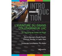 L'aventure du grand collisionneur LHC du big bang au boson de Higgs