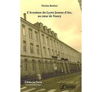 L´AVENTURE DU LYCÉE JEANNE D´ARC, AU COEUR DE NANCY