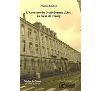 L'aventure du Lycée Jeanne d'Arc, au cœur de Nancy - Nicolas Bestien - Ex Aequo - broché - Essai