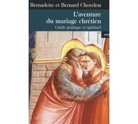 L'aventure du mariage chretien Bernadette Chovelon (Auteur), Bernard Chovelon (Auteur)
