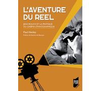 L'aventure du réel: Jean Rouch et la pratique du cinéma ethnographique. Préface d'Antoine de Baecque
