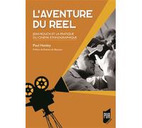 L'aventure du réel Jean Rouch et la pratique du cinéma ethnographique. Préface d'Antoine de Baecque - Paul Henley - Presses Universitaires Rennes - broché - Monographie