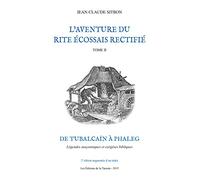 L'aventure du Rite Écossais Rectifié Tome II - De Tubalcaïn à Phaleg - Deuxième édition