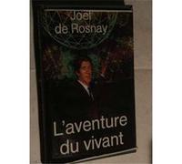 L'Aventure du vivant Rosnay, Joël de (Auteur)