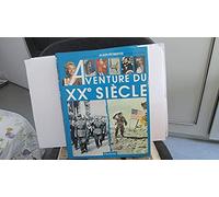 L'aventure du xxe siecle : d'après les collections et les grandes signatures du " figaro "