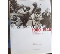 L'aventure du XXe siècle : d'après les collections et les grandes signatures du Figaro, numéro 1 : 1900-1945