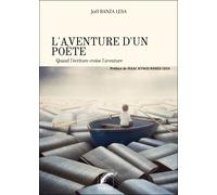 L'aventure D'un Poète - Quand L'écriture Croise L'aventure