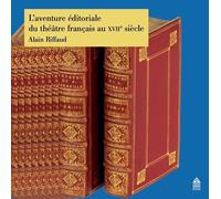L'aventure Éditoriale Du Théâtre Français Au Xviie Siècle