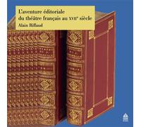 L'aventure éditoriale du théâtre français au XVIie siècle - Alain Riffaud - Sorbonne Universite Presses - broché - Etude
