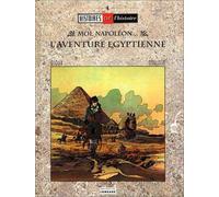 L'Aventure égyptienne : moi Napoléon