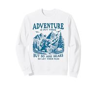 L'Aventure est là, mais Le Sentier de randonnée Amusant avec Les Ours Aussi Sweatshirt