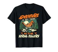 L'Aventure est là, mais Les tueurs en série Le sont Aussi - Hiker T-Shirt