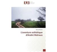 L'aventure Esthétique D'andré Malraux