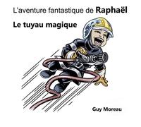 L'aventure fantastique de Raphaël: Le tuyau magique