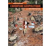 L'Aventure Géopolitique T01: La Déforestation