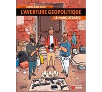 L'Aventure géopolitique T02: Le Narcotrafic