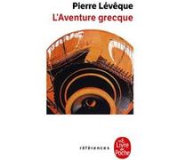 L'Aventure grecque Pierre Lévêque (Auteur)