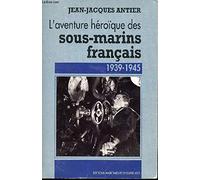 L'aventure heroique des sous marins français