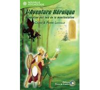 L'Aventure Héroïque - Révélation des lois de la manifestation