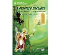 L'Aventure Héroïque - Révélation des lois de la manifestation