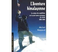 L'aventure Himalayenne - Les Enjeux Des Expeditions Sur Les Plus Hautes Montagnes Du Monde, 1880-2000