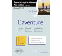 L'aventure : Homère, Odyssée ; Conrad, Au coeur des ténèbres ; Jankélévitch, L'Aventure, l'Ennui, le Sérieux: Epreuve de français et philosophie - Prépas scientifiques - 1re & 2e années