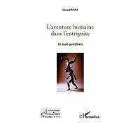 L'aventure Humaine Dans L'entreprise - En Huit Questions
