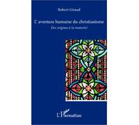 L'aventure Humaine Du Christianisme - Des Origines À La Maturité | Occasion