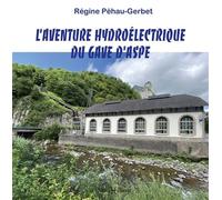 L'aventure hydroélectrique du gave d'Aspe - Régine Pehau-Gerbet - Monhelios - broché - Monographie