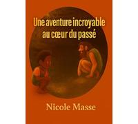 L'aventure incroyable au cœur du passé