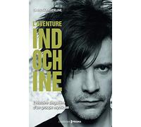 L'aventure Indochine - l'histoire singulière d'un groupe mythique