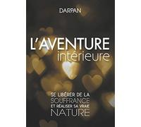 L'Aventure intérieure – Se libérer de la souffrance et réaliser sa vraie nature – Books on Demand