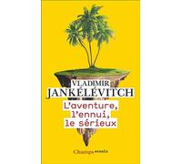 L'aventure, l'ennui, le sérieux