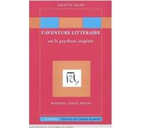 L'aventure Littéraire Ou La Psychose Inspirée : Rousseau, Joyce, Pessoa